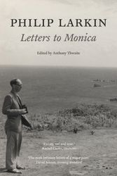 Cover Art for 9780571239108, Philip Larkin: Letters to Monica by Philip Larkin, edited by Anthony Thwaite
