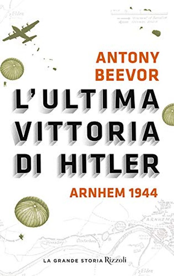 Cover Art for 9788817103220, L'ultima vittoria di Hitler. Arnhem 1944 by Antony Beevor