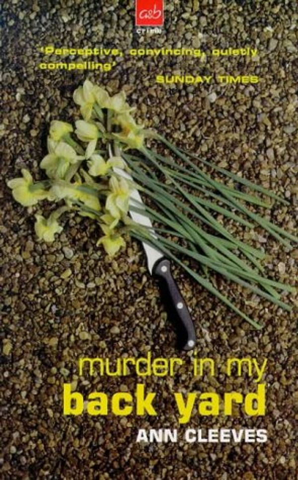 Cover Art for 9780749003388, Murder in My Back Yard (A& B Crime) by Ann Cleeves