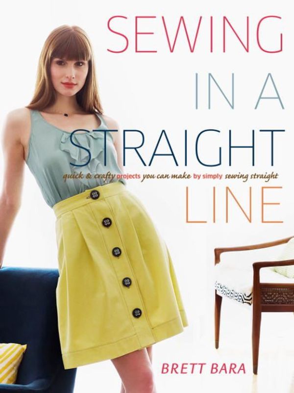 Cover Art for 9780307586827, Sewing in a Straight Line by Brett Bara