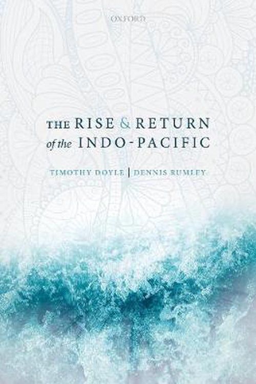 Cover Art for 9780198739524, The Rise and Return of the Indo-Pacific by Rumley Doyle