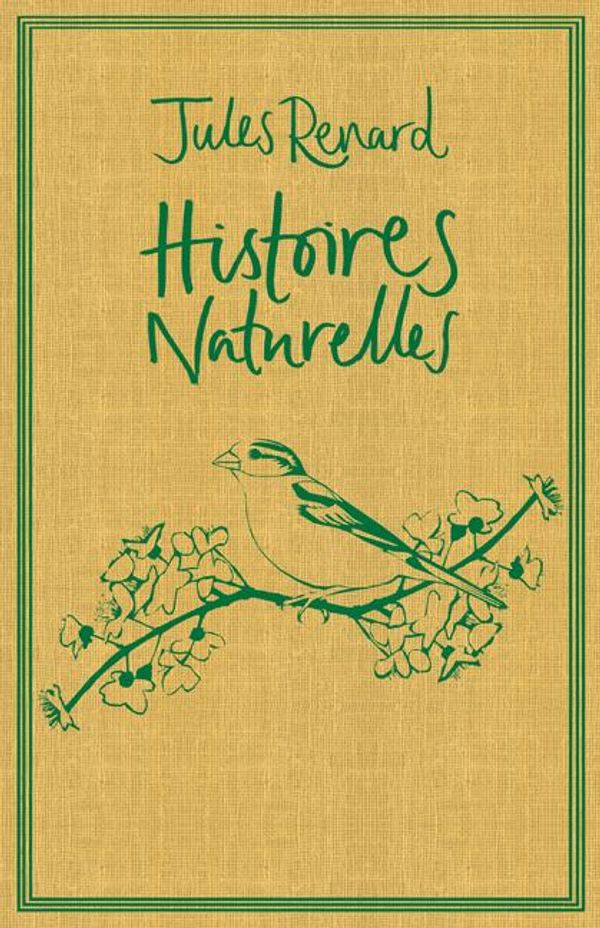 Cover Art for 9780714548197, Histoires Naturelles by Jules Renard, Richard Stokes