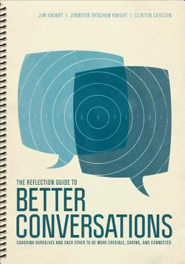 Cover Art for 9781506338835, The Reflection Guide to Better ConversationsCoaching Ourselves and Each Other to Be More Cr... by Jim Knight, Jennifer Ryschon Knight, Clinton Carlson
