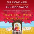 Cover Art for 9781472219930, Travelling with Pomegranates by Sue Monk Kidd