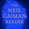 Cover Art for 9781472282309, The Neil Gaiman Reader: Selected Fiction by Neil Gaiman