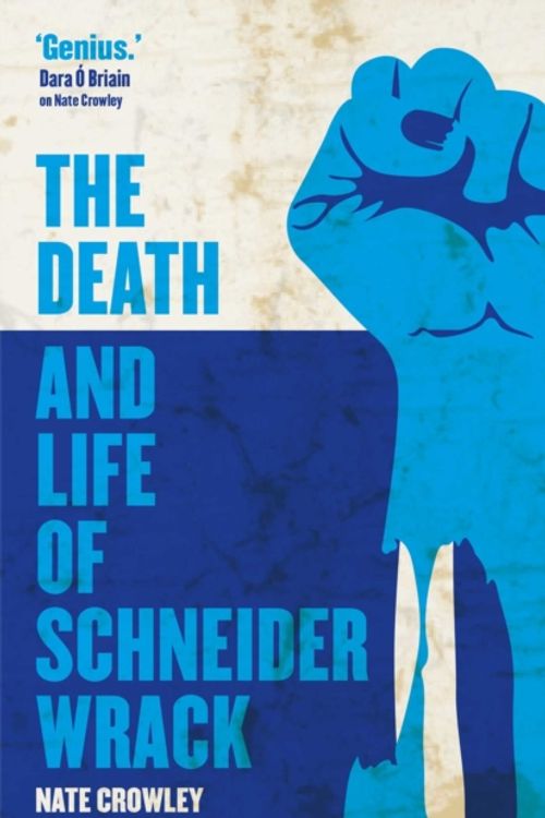 Cover Art for 9781781085561, The Death and Life of Schneider Wrack by Nate Crowley