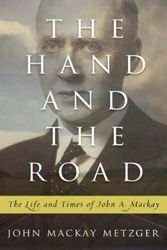 Cover Art for 9780664235246, The Hand and the Road: The Life and Times of John A. MacKay by John Mackay Metzger