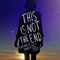 Cover Art for 9781538423677, This Is Not the End: Library Edition by Chandler Baker