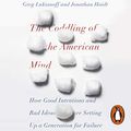 Cover Art for B07J6PRN86, The Coddling of the American Mind: How Good Intentions and Bad Ideas Are Setting Up a Generation for Failure by Jonathan Haidt, Greg Lukianoff