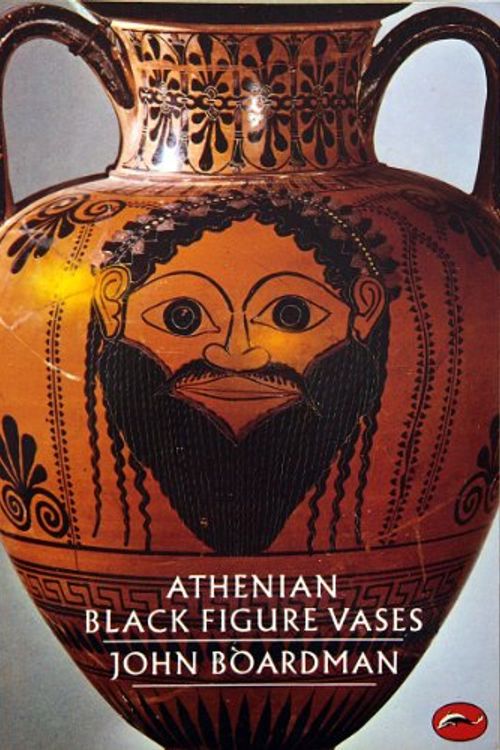 Cover Art for 9780500201381, Athenian Black Figure Vases by John Boardman