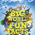 Cover Art for 9781788683326, The Big World of Fun Facts by Lonely Planet Kids