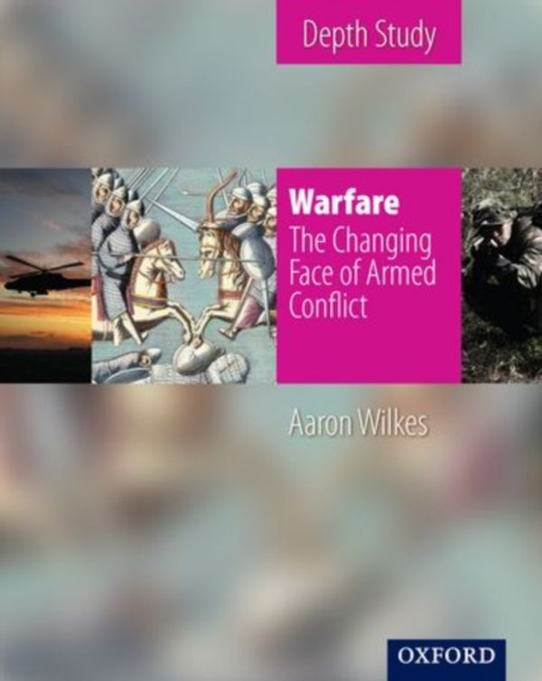 Cover Art for 9781850085577, Warfare: The Changing Face of Armed Conflict Student Book by Aaron Wilkes