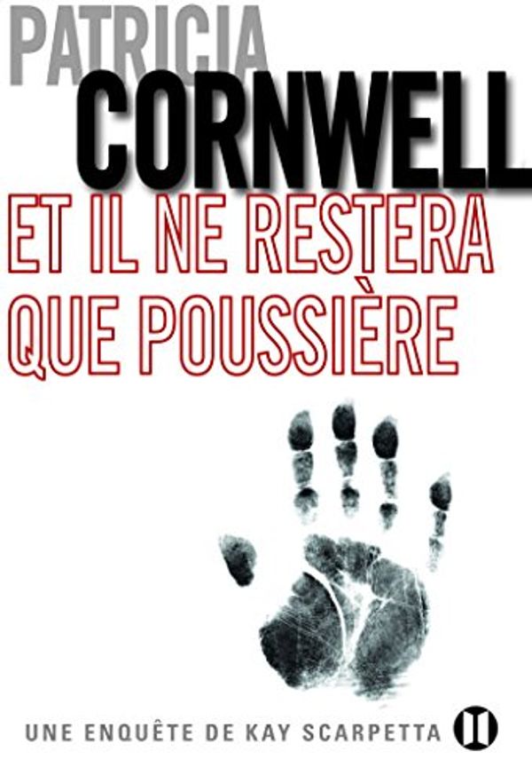 Cover Art for B00TUWHPXO, Et il ne restera que poussière: Une enquête de Kay Scarpetta (French Edition) by Patricia Cornwell