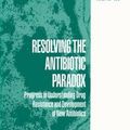 Cover Art for 9781461372202, Resolving the Antibiotic Paradox by Barry P. Rosen