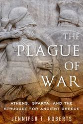 Cover Art for 9780190940881, The Plague of War: Athens, Sparta, and the Struggle for Ancient Greece (Ancient Warfare and Civilization) by Jennifer T. Roberts