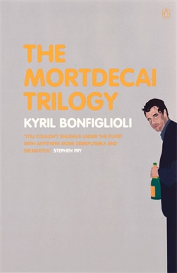 Cover Art for 9780141003771, The Mortdecai Trilogy by Kyril Bonfiglioli