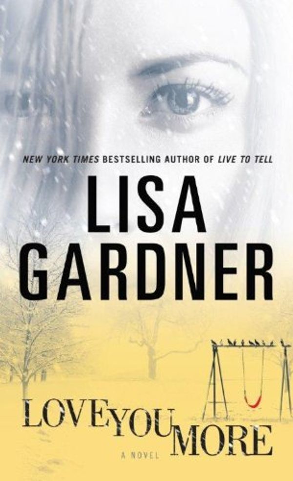 Cover Art for 9781594135002, Love You More by Lisa Gardner