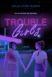 Cover Art for 9781250757241, Trouble Girls: A Novel by Julia Lynn Rubin