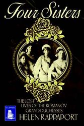 Cover Art for 9781471259890, Four Sisters: The Lost Lives of the Romanov Grand Duchesses (Large Print Edition) by Helen Rappaport