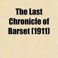 Cover Art for 9780217594554, The Last Chronicle of Barset by Anthony Trollope