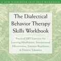 Cover Art for 9781572245136, The Dialectical Behavior Therapy Skills Workbook by Matthew McKay