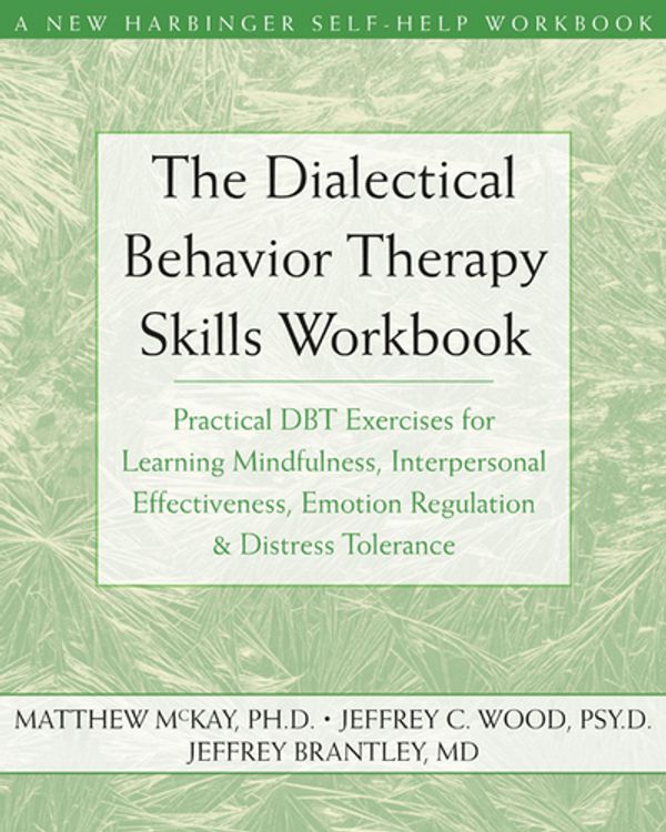 Cover Art for 9781572245136, The Dialectical Behavior Therapy Skills Workbook by Matthew McKay