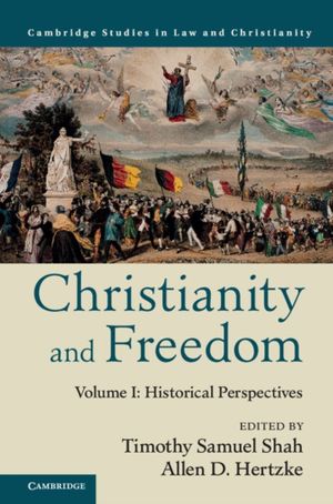 Cover Art for 9781107124585, Christianity and Freedom: Volume 1, Historical Perspectives (Law and Christianity) by Timothy Samuel Shah, Allen D. Hertzke