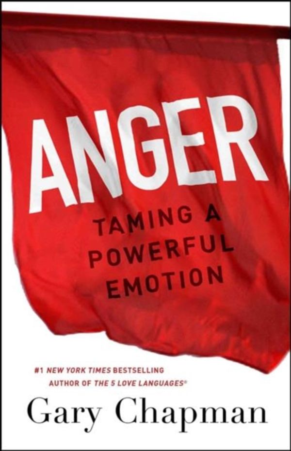 Cover Art for 9780802413147, Anger: Taming a Powerful Emotion by Gary Chapman