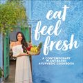 Cover Art for 9781465475626, Eat Feel Fresh: A Contemporary, Plant-Based Ayurvedic Cookbook by Sahara Rose Ketabi
