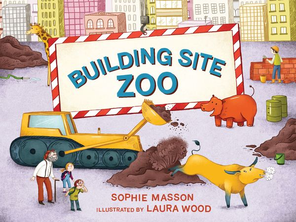 Cover Art for 9780734417527, Building Site Zoo by Sophie Masson