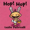 Cover Art for 9780763663193, Hop! Hop! (Leslie Patricelli Board Books) by Leslie Patricelli