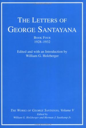 Cover Art for 9780262194792, The Letters of George Santayana: 1928-1932 Bk. 4 by George Santayana
