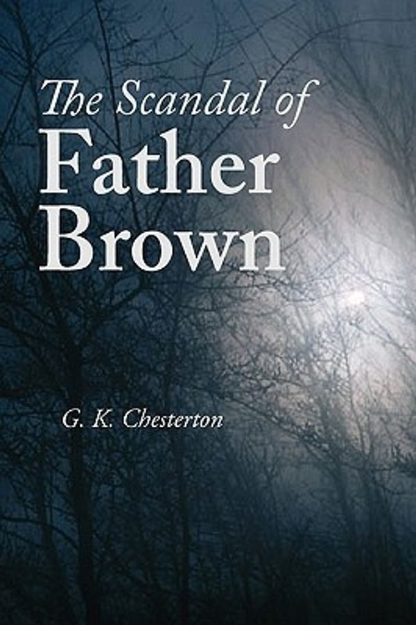 Cover Art for 9781600964497, The Scandal of Father Brown by G. K. Chesterton