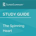 Cover Art for B07XGS3M6L, Study Guide: The Spinning Heart by Donal Ryan (SuperSummary) by SuperSummary