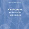 Cover Art for 9780367646363, Cinema Studies: The Key Concepts (Routledge Key Guides) by Susan Hayward