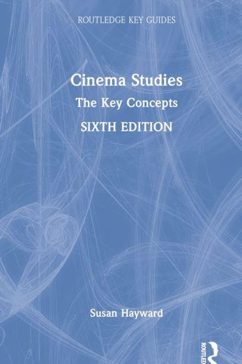 Cover Art for 9780367646363, Cinema Studies: The Key Concepts (Routledge Key Guides) by Susan Hayward