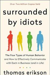 Cover Art for 9781250179937, Surrounded by Idiots: The Four Types of Human Behavior and How to Effectively Communicate With Each in Business - and in Life by Thomas Erikson