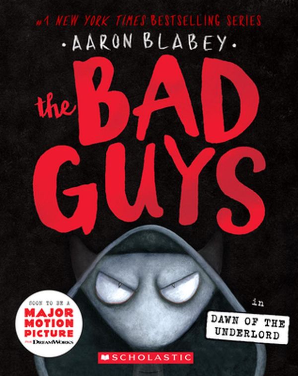 Cover Art for 9781338329483, The Bad Guys Episode 11: Dawn of the Underlord by Aaron Blabey