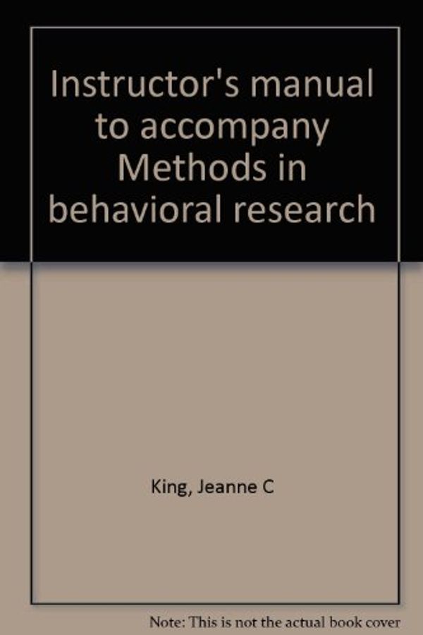 Cover Art for 9780874849226, Instructor's manual to accompany Methods in behavioral research by Jeanne C. King