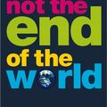 Cover Art for 9780871137876, Not the End of the World by Christopher Brookmyre