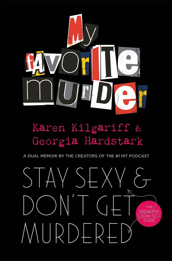 Cover Art for 9781409177968, Stay Sexy and Don't Get Murdered: The Definitive How-To Guide From the My Favorite Murder Podcast by Georgia Hardstark