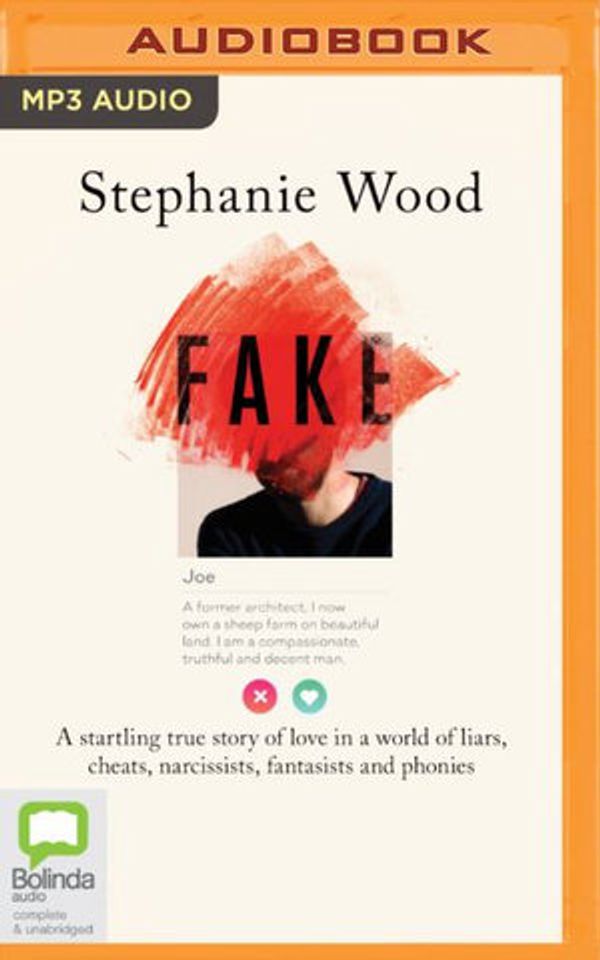 Cover Art for 9780655650706, Fake: A Startling True Story of Love in a World of Liars, Cheats, Narcissists, Fantasists and Phonies by Stephanie Wood