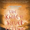Cover Art for 9781441889010, The Knife of Never Letting Go by Patrick Ness