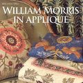 Cover Art for 9781571207944, William Morris in Applique by Michele Hill