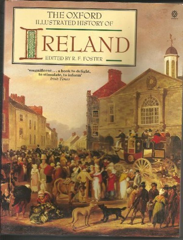 Cover Art for 9780192852458, The Oxford Illustrated History of Ireland by R. F. (Robert Fitzroy), 1949- ; Donnchadh Ó Corráin, Katharine Simms, Nicholas Canny, R.F. Foster, David Fitzpatrick, Declan Kiberd Foster