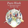 Cover Art for 9780979889714, Parts Work: An Illustrated Guide to Your Inner Life by Tom Holmes