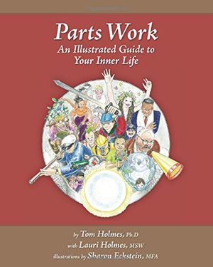 Cover Art for 9780979889714, Parts Work: An Illustrated Guide to Your Inner Life by Tom Holmes