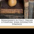 Cover Art for 9781178180534, Renaissance in Italy by John Addington Symonds