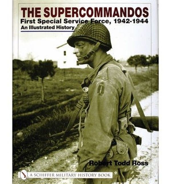 Cover Art for B00XX8INQE, [(The Supercommandos 1942-1944: First Special Service Force, 1942-1944 an Illustrated History)] [Author: Robert Todd Ross] published on (September, 2004) by Robert Todd Ross