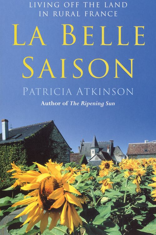 Cover Art for 9780099455073, La Belle Saison by Patricia Atkinson